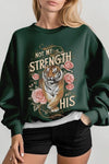 Not My Strength But His Tiger Graphic Sweatshirts