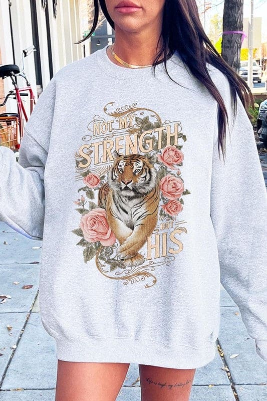 Not My Strength But His Tiger Graphic Sweatshirts