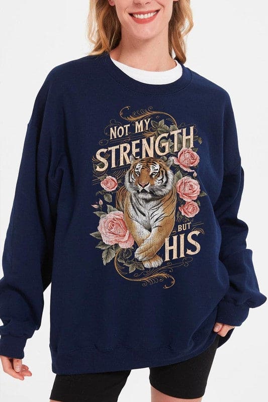 Not My Strength But His Tiger Graphic Sweatshirts